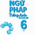 Ngữ Pháp Tiếng Anh Lớp 6 Học Kì 2 Chương Trình Mới