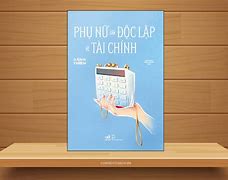 Phụ Nữ Độc Lập Về Tài Chính